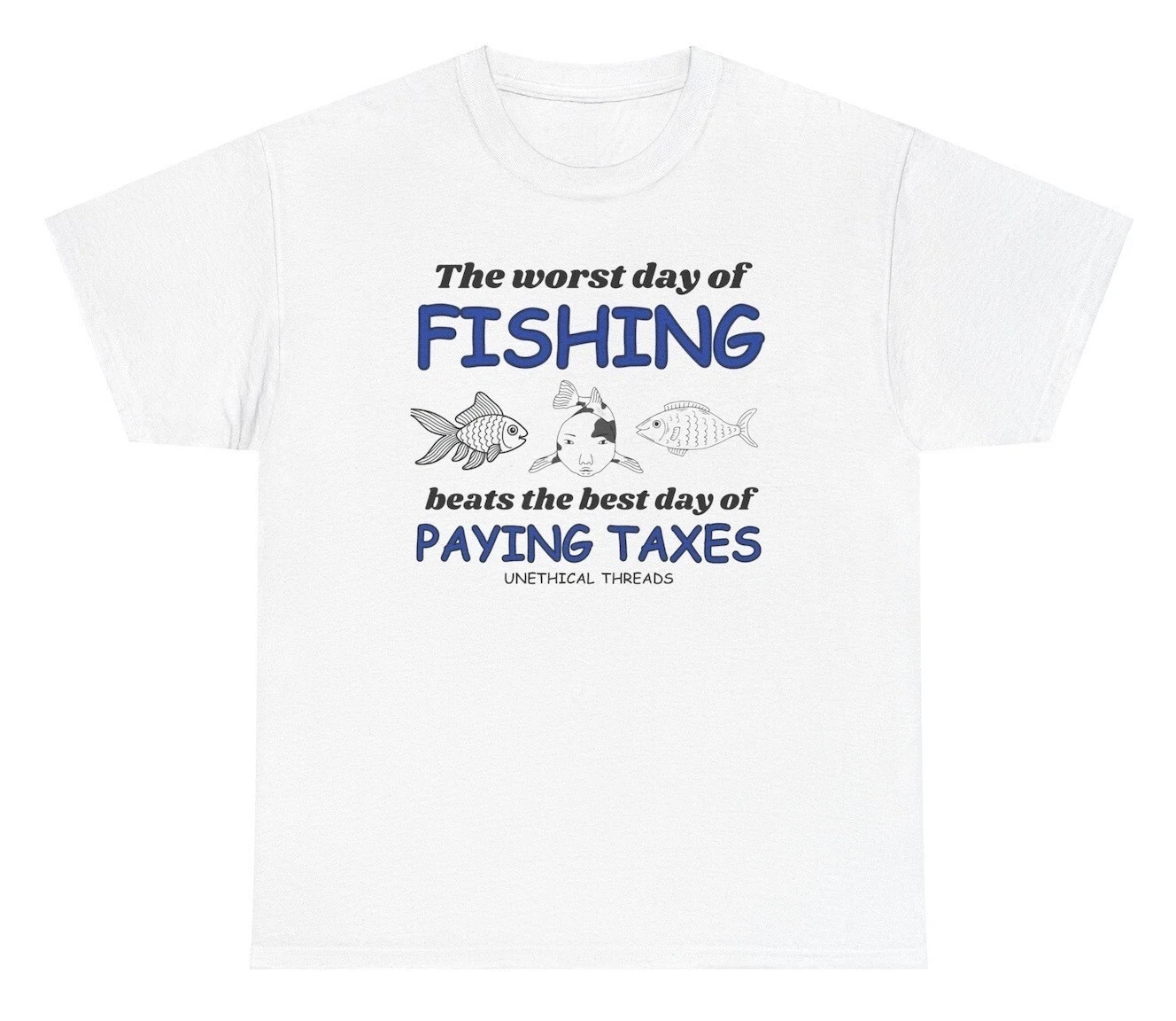 The Worst Day Of Fishing Beats Paying Taxes T Shirt Funny Meme Humor Tee