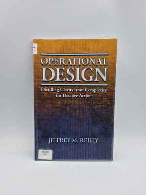 Operational Design - Distilling Clarity From Complexity For Decisive Action