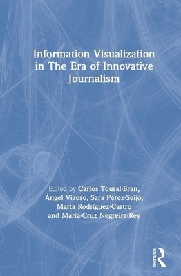 Information Visualization in The Era of Innovative Journalism... - 9780367360498