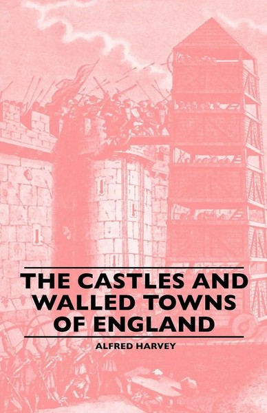 Alfred Harvey | The Castles And Walled Towns Of England | Taschenbuch | Englisch-image