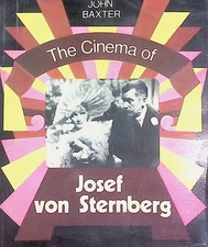 Cinema of Josef Von Sternberg: The International Film Guide Series Baxter, John: