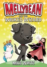 Mellybean and the Wicked Wizard - Paperback By White, Mike - GOOD