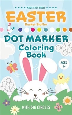 Easter Basket Stuffer Dot Marker Coloring Book: Easy Toddler Gift Activity Book