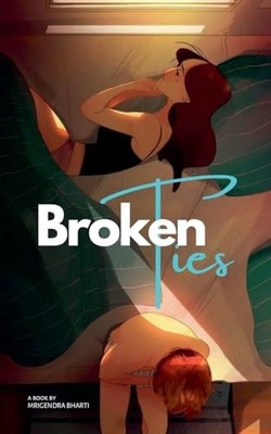Broken Ties -  NEW Mrigendra Bhart 2024
