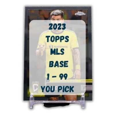 2023 Topps Chrome MLS Base 1 to 99 - You Pick