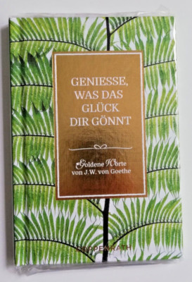 Geniesse was das Glück dir gönnt - Goldene Worte von J.W. von Goethe