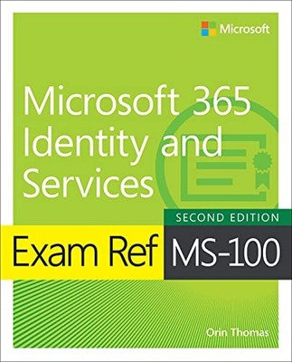 EXAM REF MS-100 MICROSOFT 365 IDENTITY AND SERVICES By Orin Thomas **Excellent**