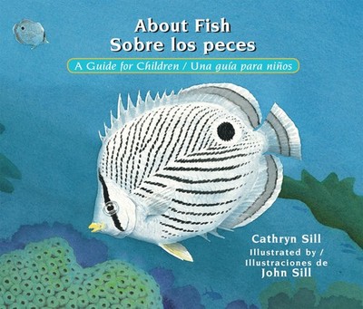 About Fish / Sobre los peces: A Guide for Children / Una guía para niños (Biling