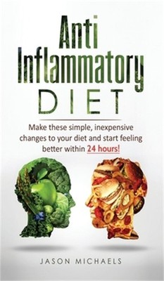 Anti-Inflammatory Diet: Make these simple, inexpensive changes to your diet and