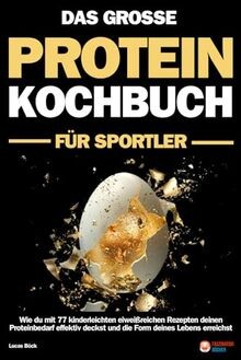 Das große Protein Kochbuch für Sportler: Wie du mit 77 k... | Buch | Zustand gut