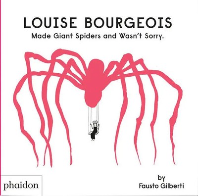 Louise Bourgeois Made Giant Spiders and Wasn't Sorry | Fausto Gilberti | Buch