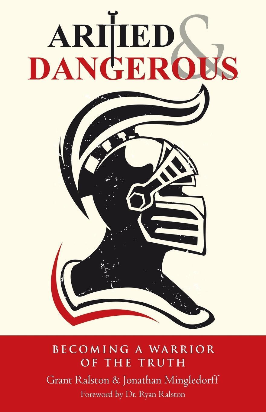 Thumbnail - Armed & Dangerous Becoming A Warrior Of The Truth Grant Ralston (u.