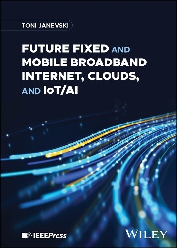 Toni Janevski Future Fixed and Mobile Broadband Internet, Clo (Copertina rigida)