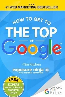 How To Get to the Top of Google: The Plain English by Kitchen, Mr Tim 1483952622
