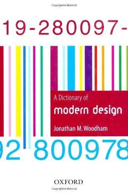 A Dictionary of Modern Design - Woodham, Jonathan M.