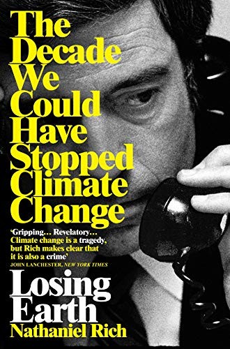 Losing Earth: The Decade We Could Have Stopped by Nathaniel Rich PAPERBACK - Image 4