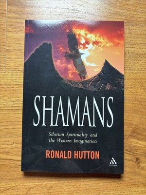 Shamans: Siberian Spirituality and the Western Imagination, Ronald Hutton,