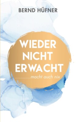 Wieder Nicht Erwacht: Macht Auch Nix