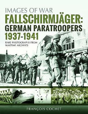 Fallschirmjager: German Paratroopers - 1937-1941: Rare Photographs from...