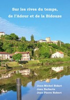 Jean-Michel Bidart (U. A.) | Sur Les Rives Du Temps, De L'adour Et De La Bidouze