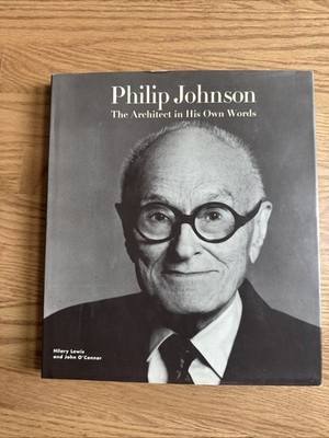 Philip Johnson Book The Architect in His Own Words  994 Modern/Postmodern