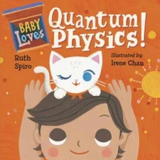 Baby Loves Quantum Physics! - Board book By Spiro, Ruth - VERY GOOD