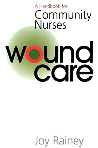 Wound Care: A Handbook for Community Nurses (Handbook For Commun