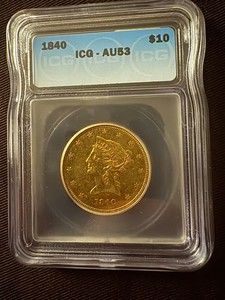 1840 $10 GOLD LIBERTY HEAD EAGLE AU53 (ICG)