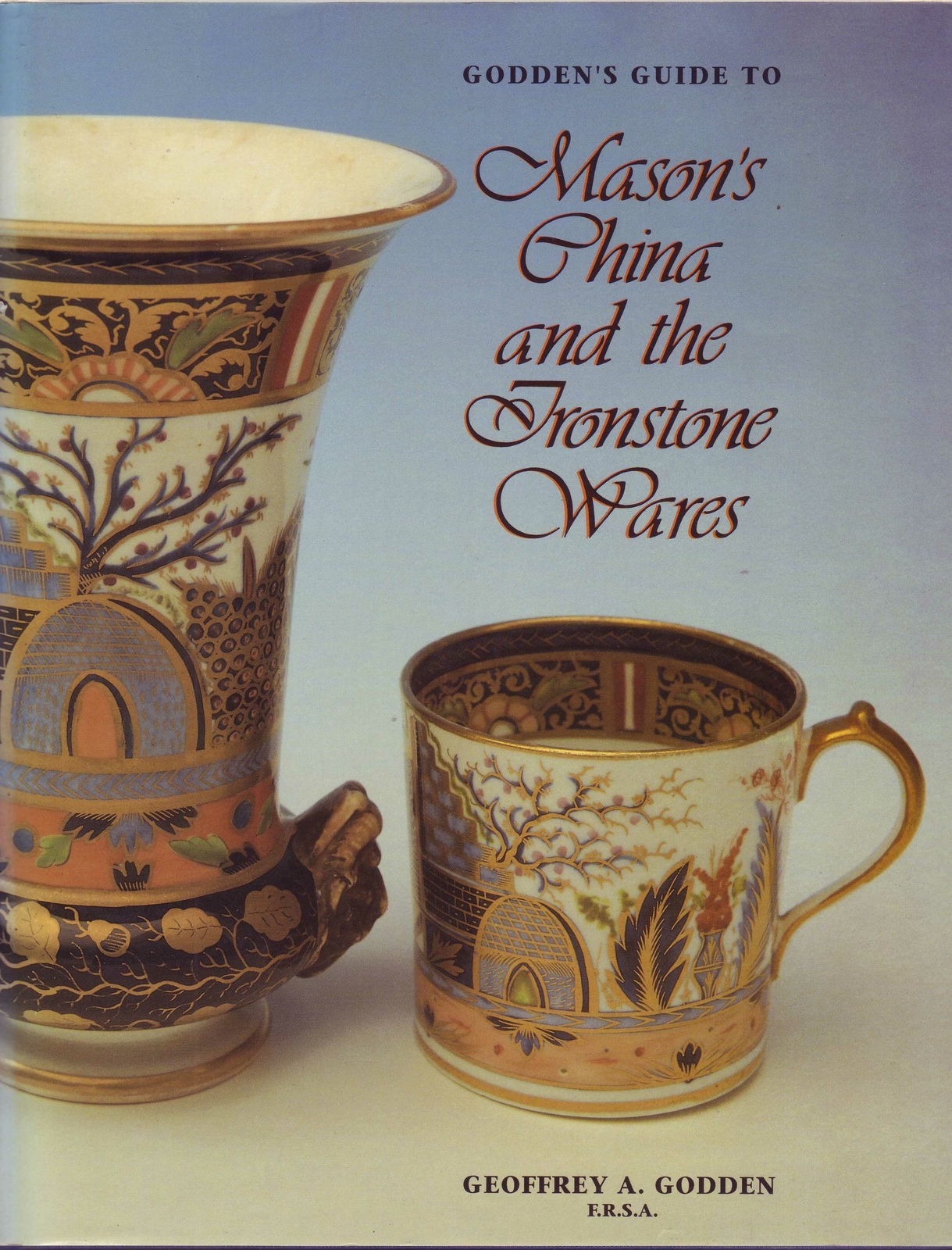 Godden's Guide to Mason's China and the Ironstone Wares by Geoffrey A. Godden