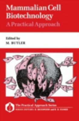 Mammalian Cell Biotechnology: A Practical Approach (Practical Approach Series) 
