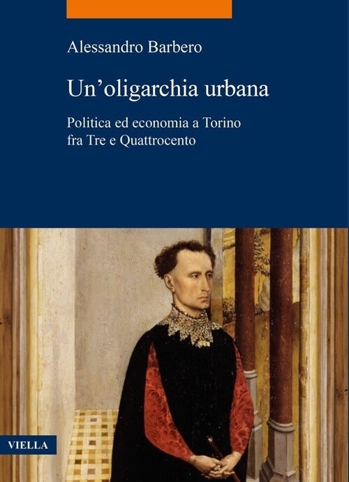 Libri Alessandro Barbero - Un' Oligarchia Urbana. Politica Ed Economia A Torino