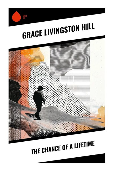 Grace Livingston Hill | The Chance Of A Lifetime | Taschenbuch | Englisch (2023)-image