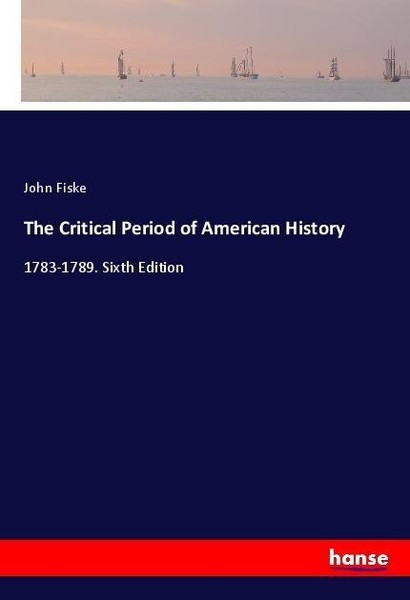 The Critical Period Of American History John Fiske-image