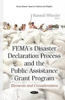 FEMAs Disaster Declaration Process & the Public Assistance Grant Program:: New