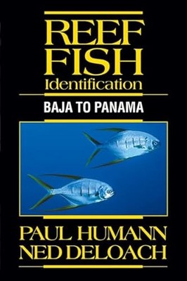Reef Fish Identification: Baja to Panama by Paul Humann 9781878348388 NEW