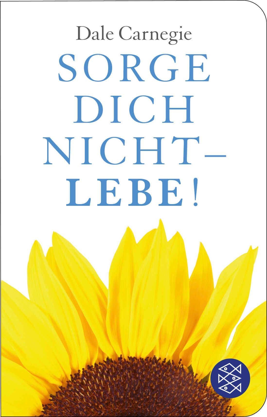 Sorge Dich Nicht - Lebe, Dale Carnegie
