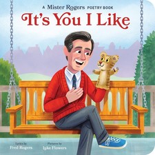 It's You I Like: A Mister Rogers Poetry Book - board book Flowers, Luke|Roge...