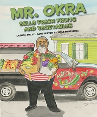 Mr. Okra Sells Fresh Fruits and Vegetables Picture Book Lashon Da