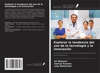 Explorar La Tendencia Del Uso De La TecnologíA Y La InnovacióN Wahyuni (U. A.)