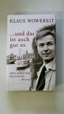 114822 Klaus Wowereit ... UND DAS IST AUCH GUT SO mein Leben für die Politik HC