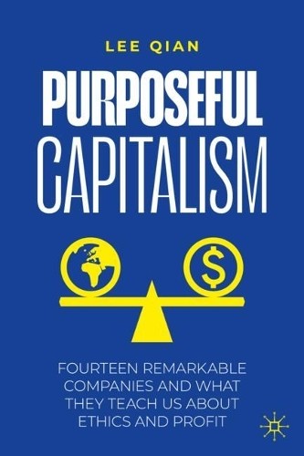 Purposeful Capitalism by Lee Qian -
