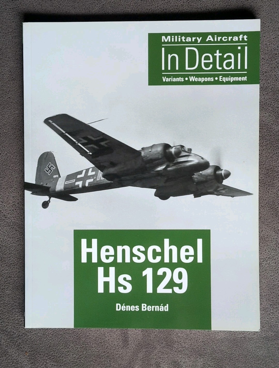 Military Aircraft In Detail Henschel Hs 129 Variants Weapons Equipment Book