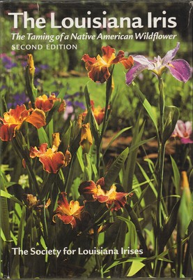 The Louisiana Iris: The Taming of a Native American Wildflower, 2nd Edition