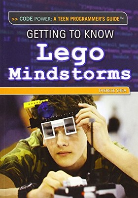 GETTING TO KNOW LEGO MINDSTORMS (CODE POWER: A TEEN By Therese Shea *Excellent*