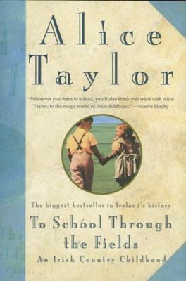 To School Through the Fields: An Irish Country Childhood by Alice Taylor