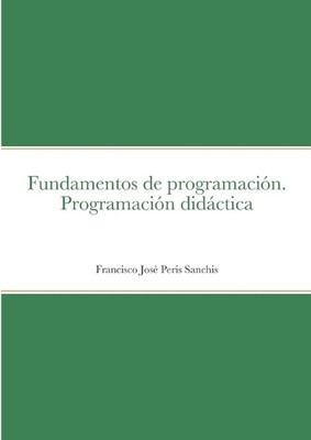 Fundamentos de programacin. Programacin didctica by Francisco Jos? Peris Sanchis
