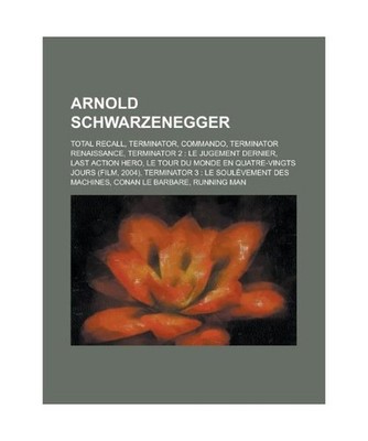 Arnold Schwarzenegger: Total Recall, Terminator, Commando, Terminator Renaissanc