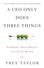 Image of A CEO Only Does Three Things: Finding Your Focus in the C-Suite