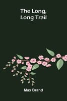 The Long, Long Trail Max Brand Taschenbuch Englisch 2026 Alpha Edition