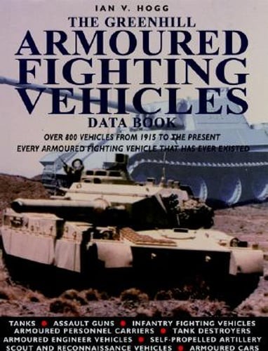 The Greenhill Data Book of Armoured Fighting Vehicles by Ian Hogg: Used